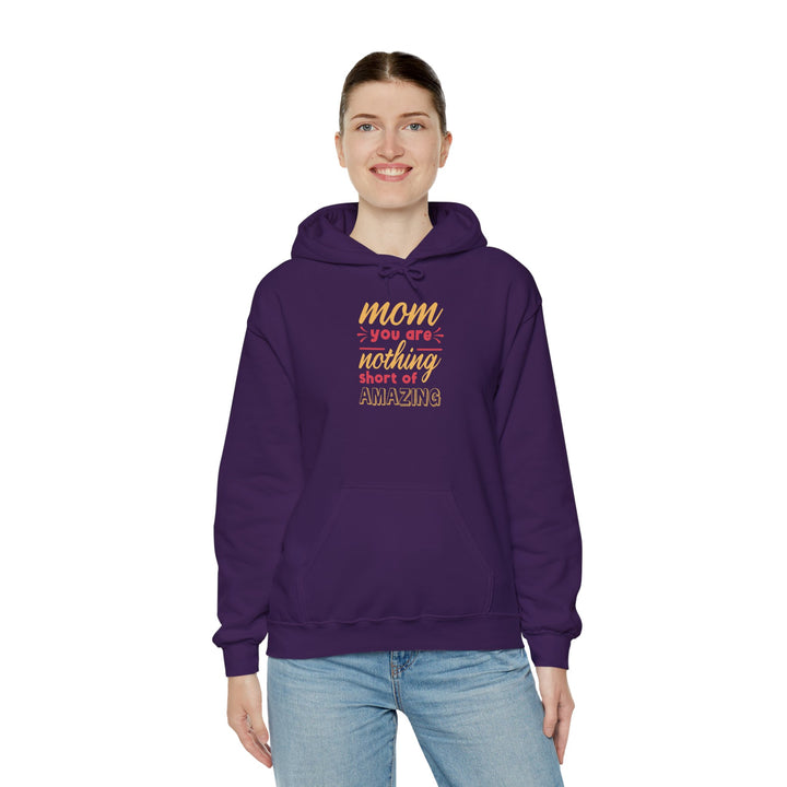 Mom's Hooded Sweatshirt – Mom You Are Nothing Short of Amazing Design