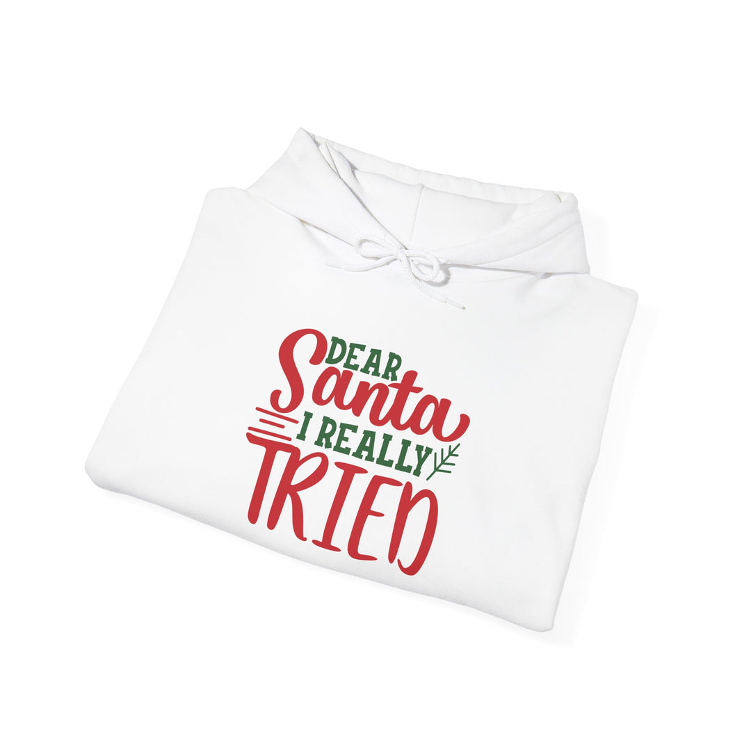 Dear Santa I Really Tried Unisex Hoodie - Cozy Holiday Sweatshirt