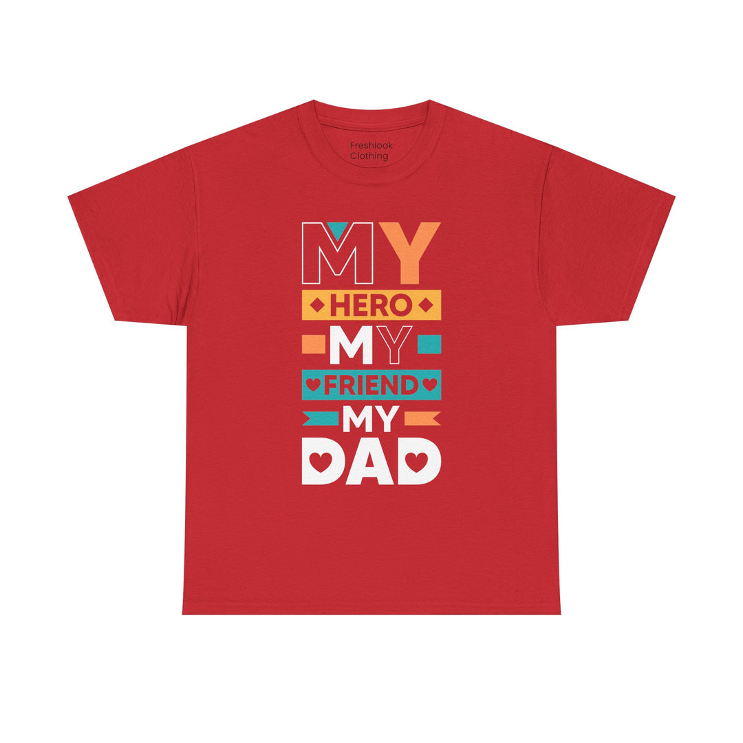 Dad's T-Shirt - My Hero My Friend My Dad design