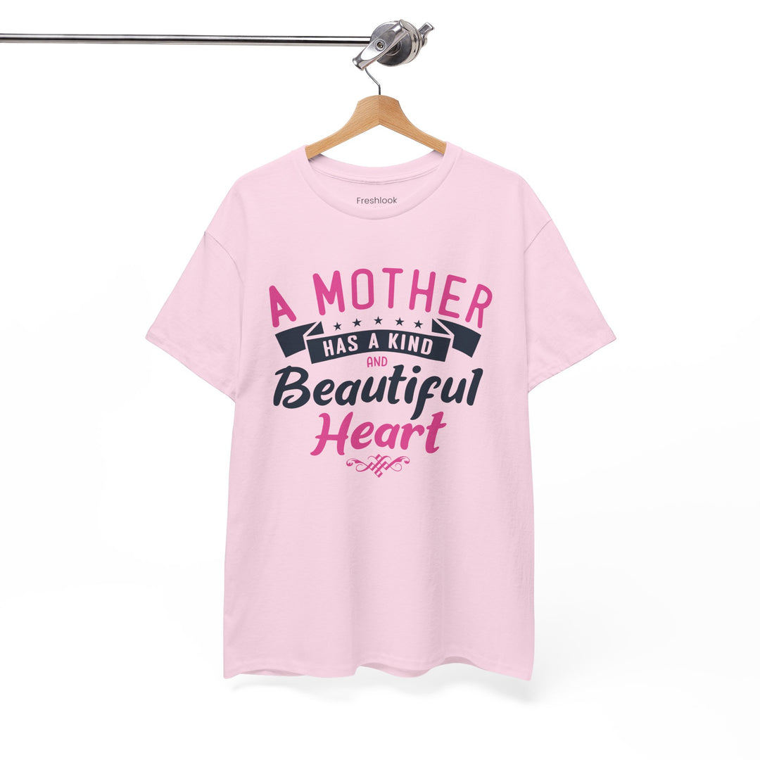 Mom’s T-shirt – A Mother Has a Kind and Beautiful Heart Design