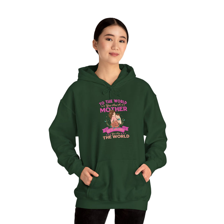 Mom's Hooded Sweatshirt - To The World You Are a Mother But To Your Family You Are The World Design