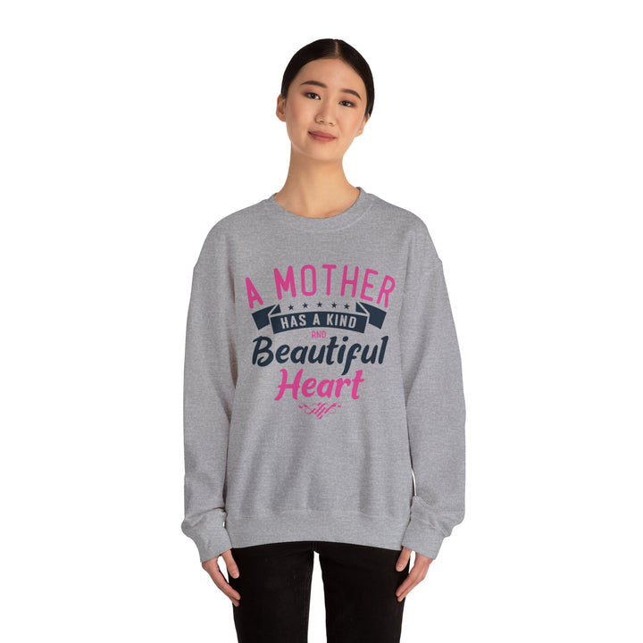 Mom's Sweatshirt - A Mother Has a Kind and Beautiful Heart Design