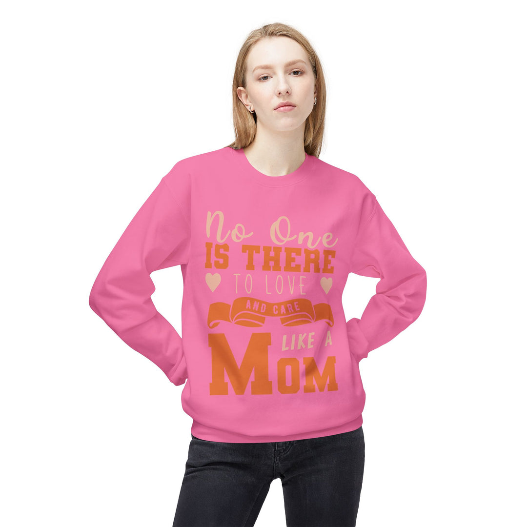 Mom's Sweatshirt - No One Is There To Love And Care Like A Mom Design