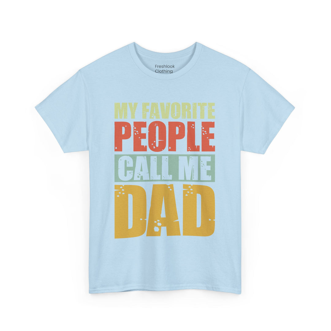 Dad's T-Shirt - My Favorite People Call Me Dad Design