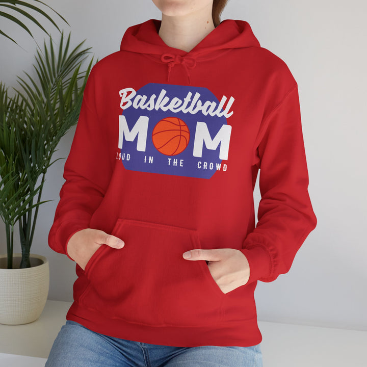 Mom's Unisex Hooded Sweatshirt - Basketball Mom Hoodie - Loud in the Crowd