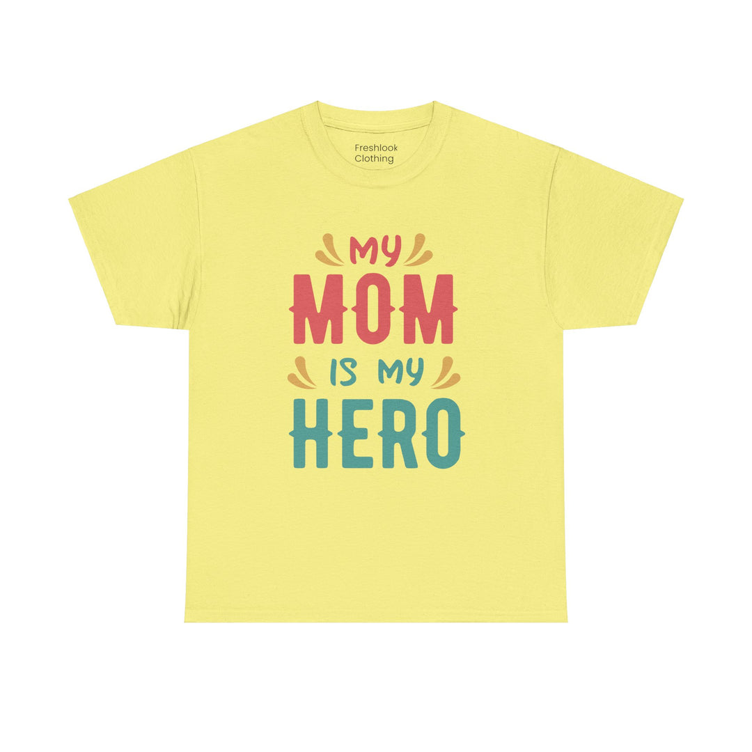 Mom T-Shirt - My Mom Is My Hero design