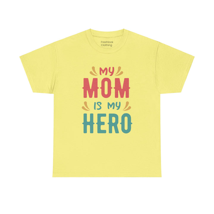 Mom T-Shirt - My Mom Is My Hero design