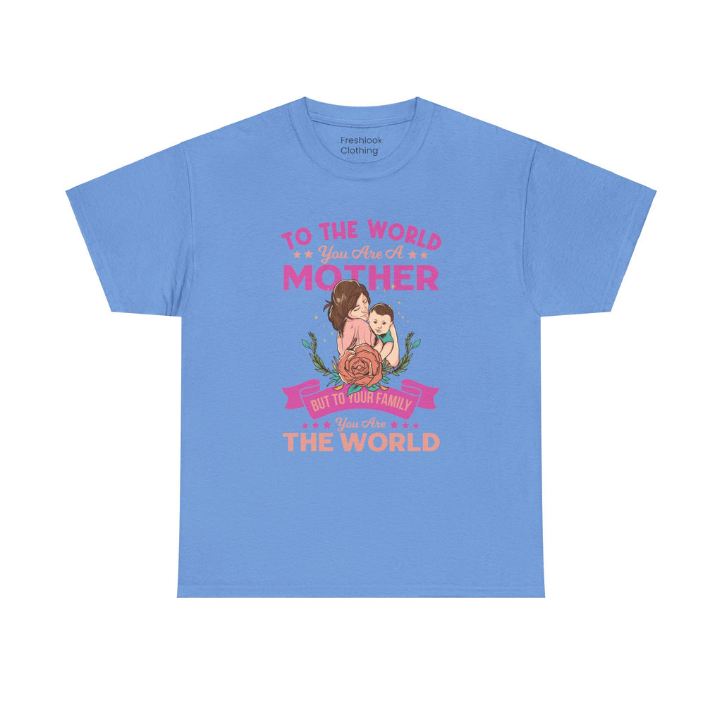Mom T-Shirt - To the World You Are a Mother Design