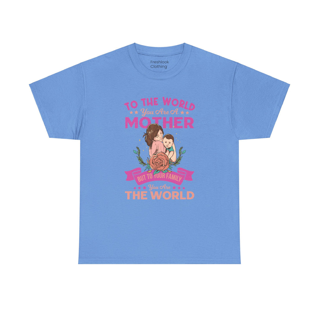 Mom's T-Shirt - To the World You Are a Mother Design