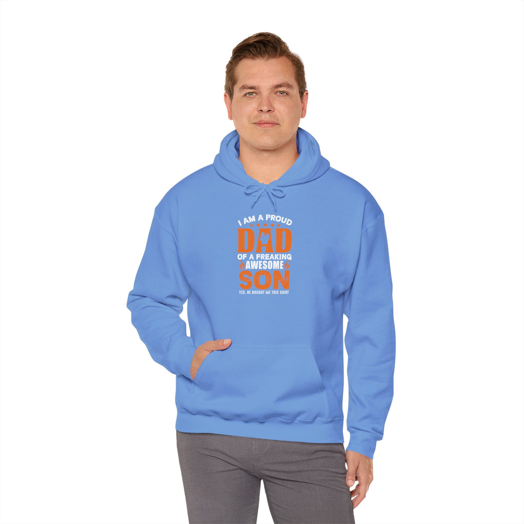 Dad’s Hooded Sweatshirt – I am Proud Dad Of a Freaking Awesome Son Design