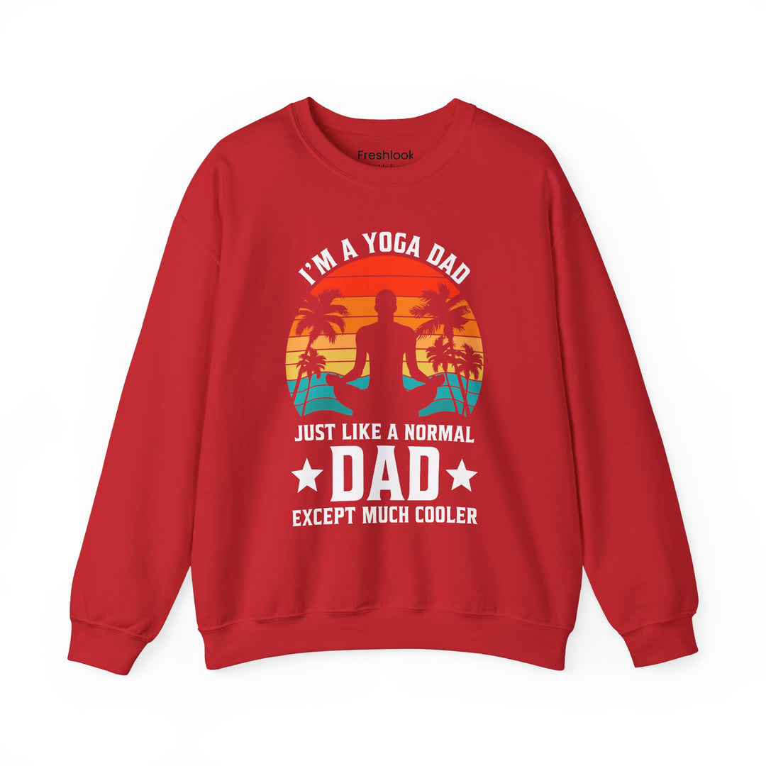 Dad’s Sweatshirt – I'm a Yoga Dad Just Like a Normal Dad Except Much Cooler Design