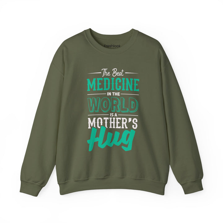 Mom's Sweatshirt - The Best Medicine In The World Is A Mother's Hug Design