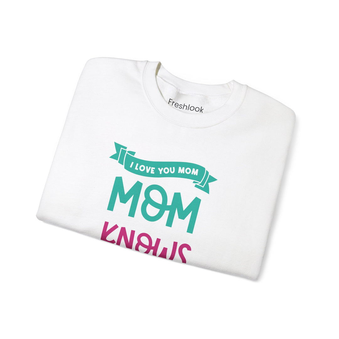 Mom's Sweatshirt - I Love You Mom Design