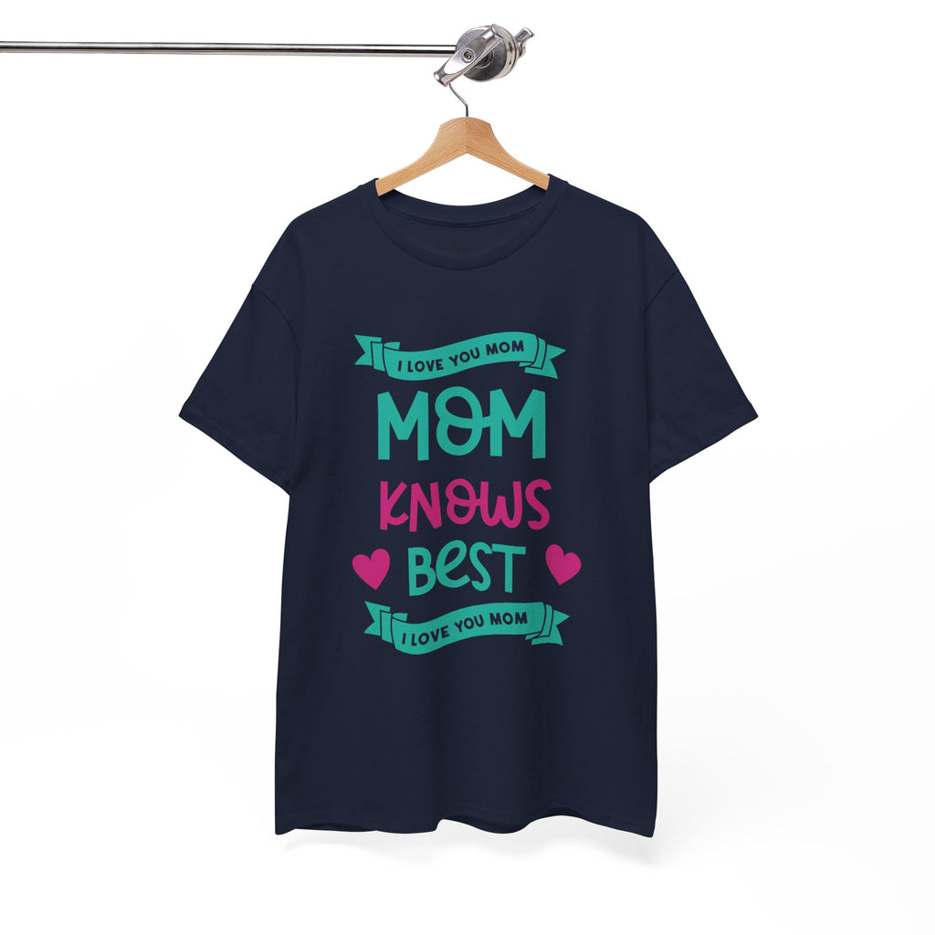 Mom T-Shirt – Mom Knows Best – I Love You Mom Design