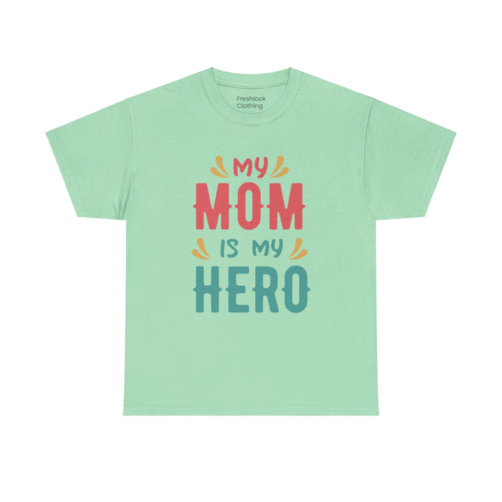 Mom T-Shirt - My Mom Is My Hero design