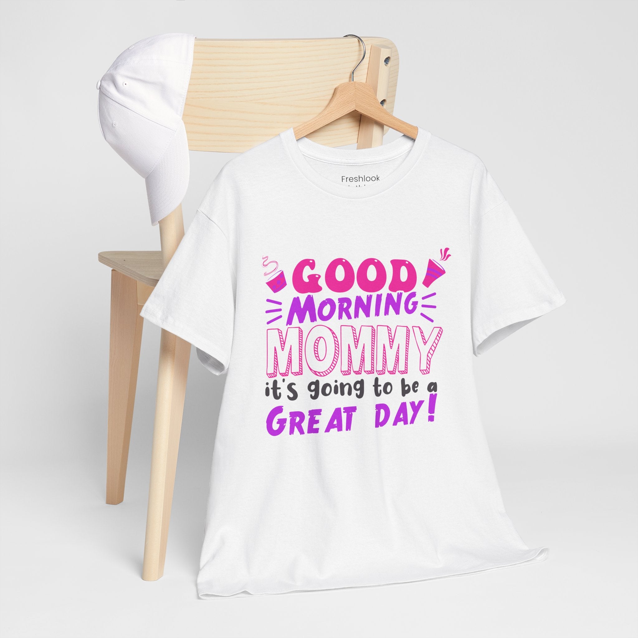 Mom T-Shirt - Good Morning Mommy, it’s going to be a GREAT DAY! Design