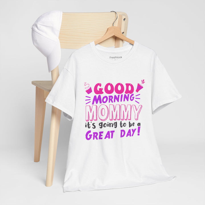 Mom T-Shirt - Good Morning Mommy - Positive Vibe Everyday Design