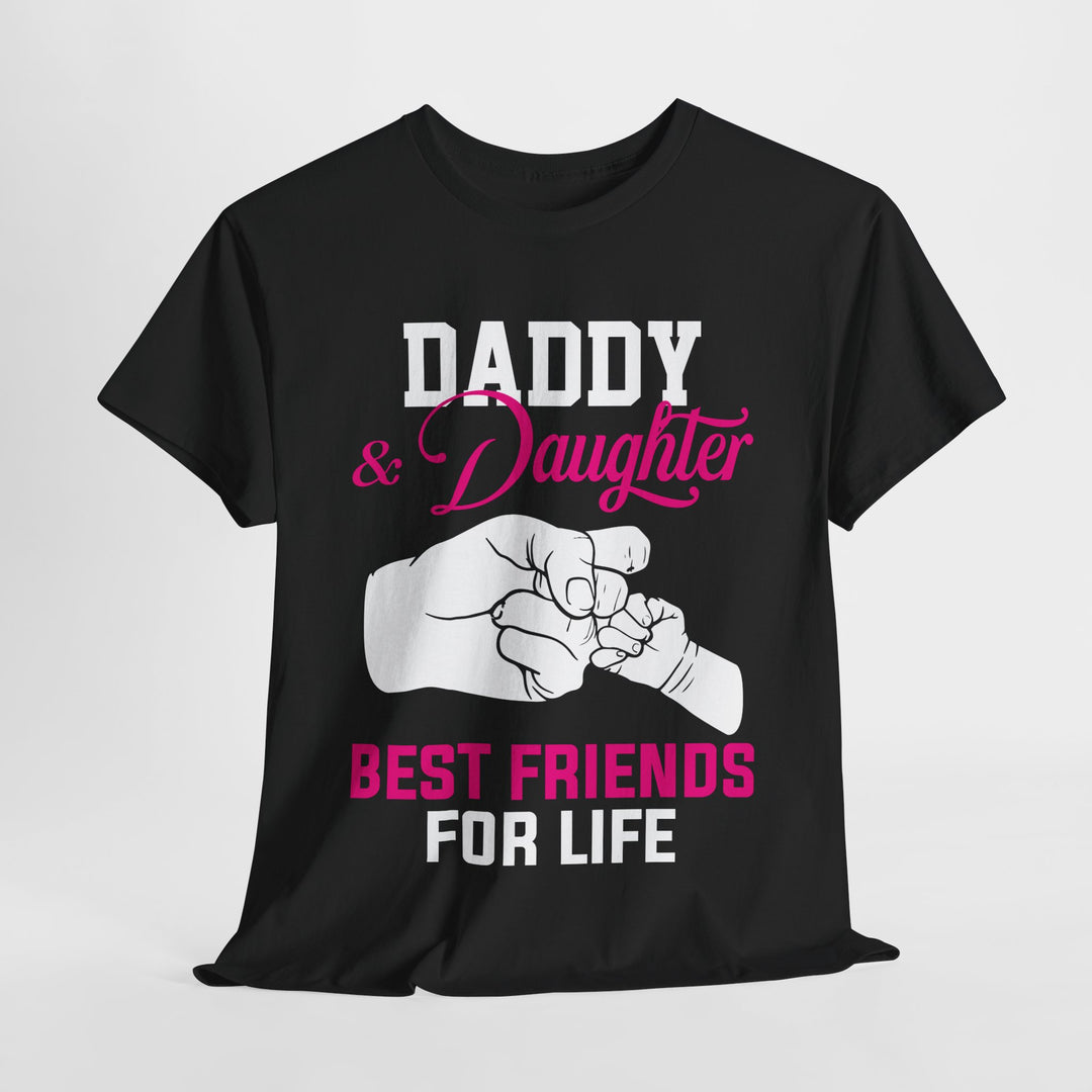 Dad's T-Shirt - Daddy & Daughter Best Friends For Life Design