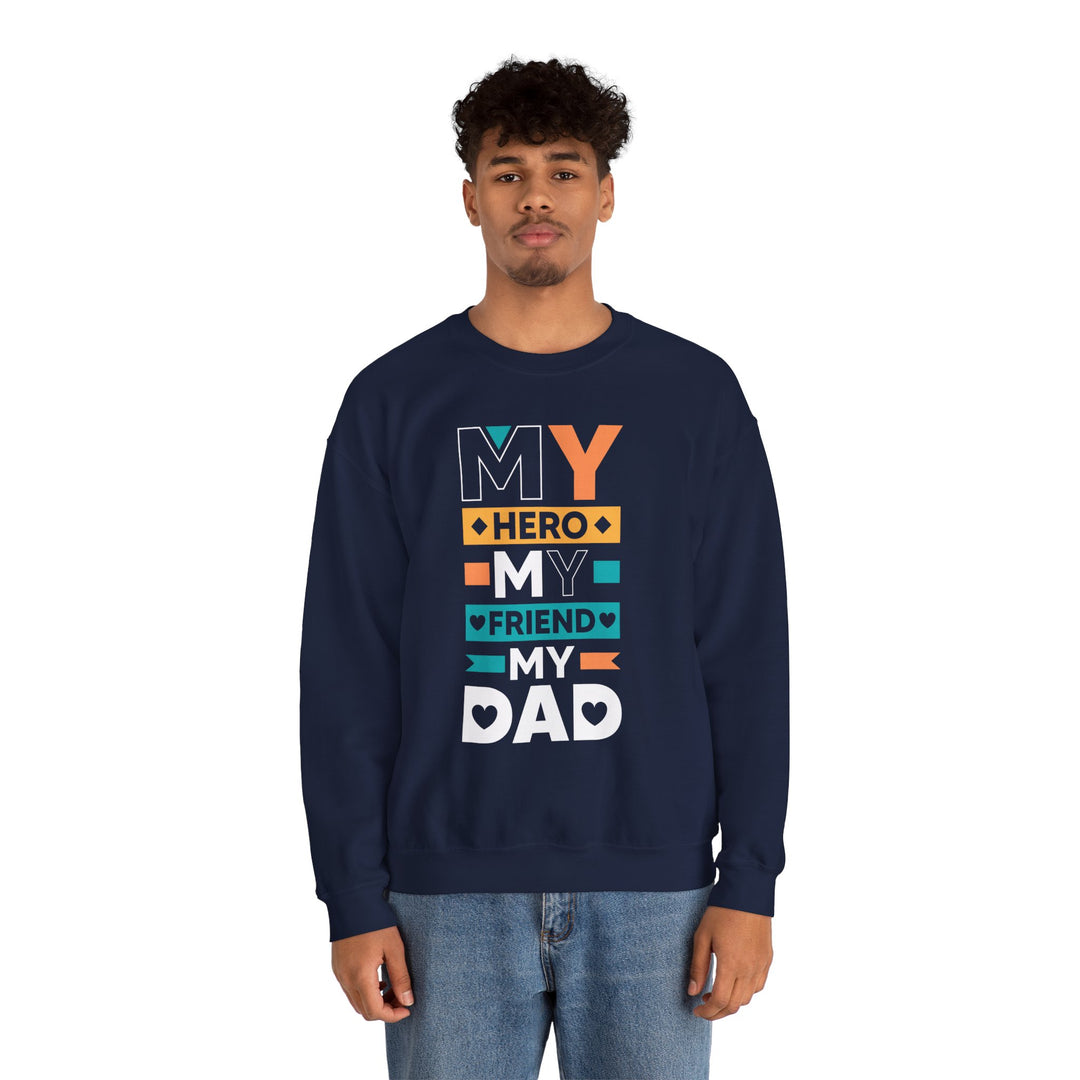 Dad’s Sweatshirt – My Hero My Friend My Dad Design