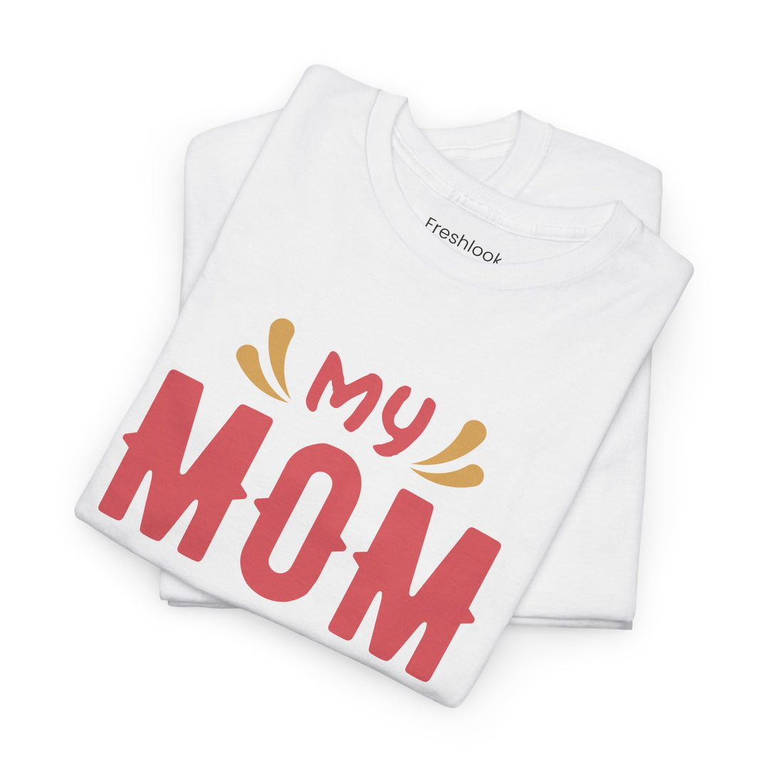 Mom T-Shirt - My Mom Is My Hero design