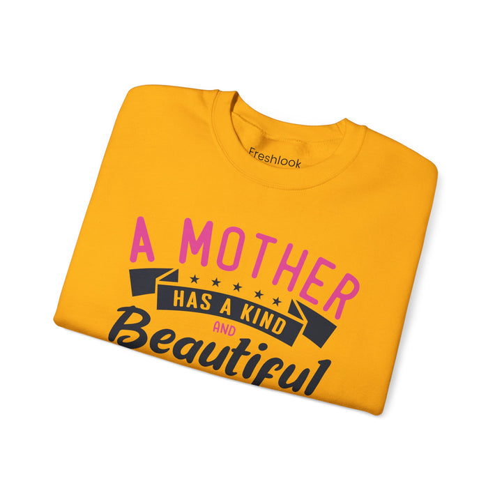 Mom's Sweatshirt - A Mother Has a Kind and Beautiful Heart Design