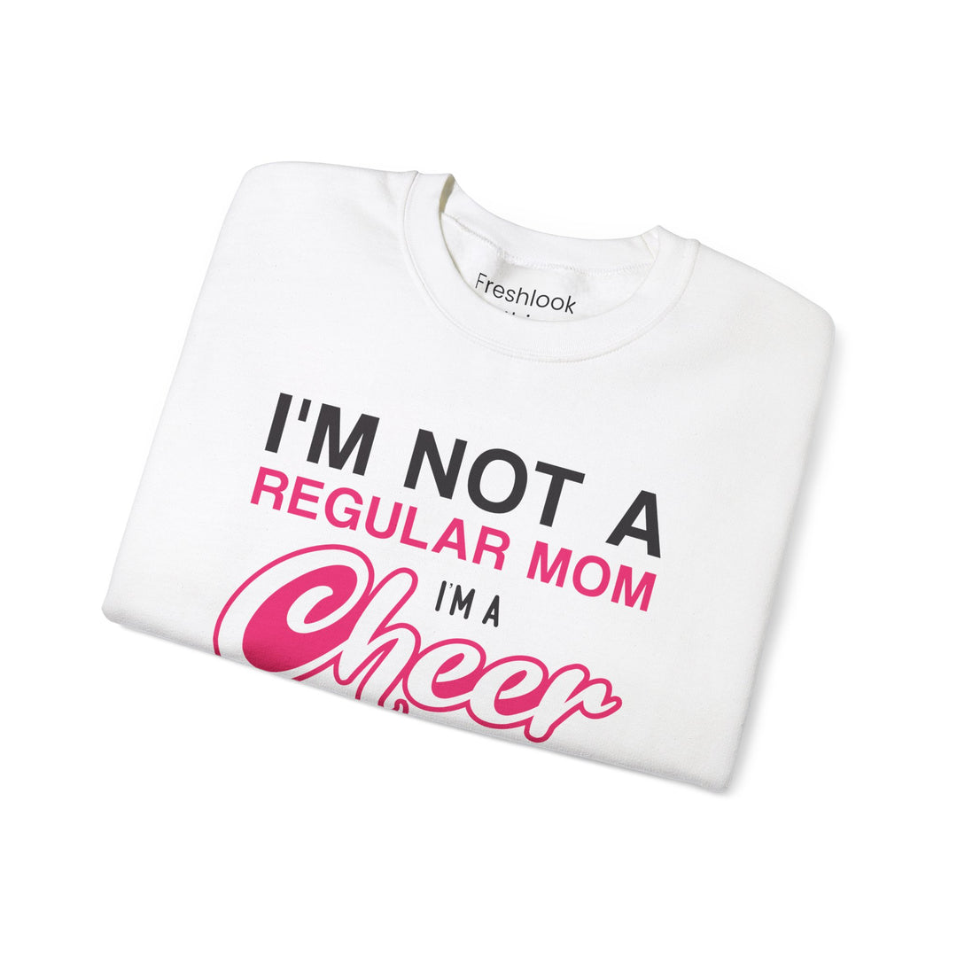 Mom's Sweatshirt - I'm Not a Regular Mom I'm Cheer Mom Design