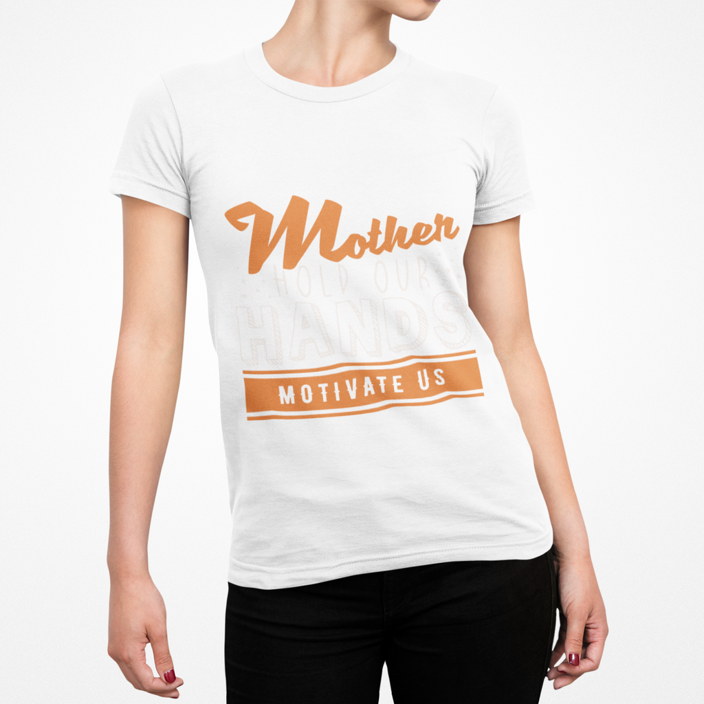 Mom T-Shirt – Mother Hold Our Hands - Motivate Us Design