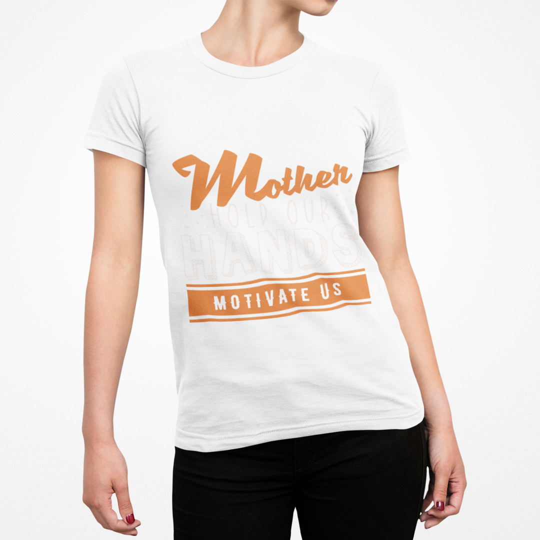 Mom’s T-shirt – Mother Hold Our Hands - Motivate Us Design