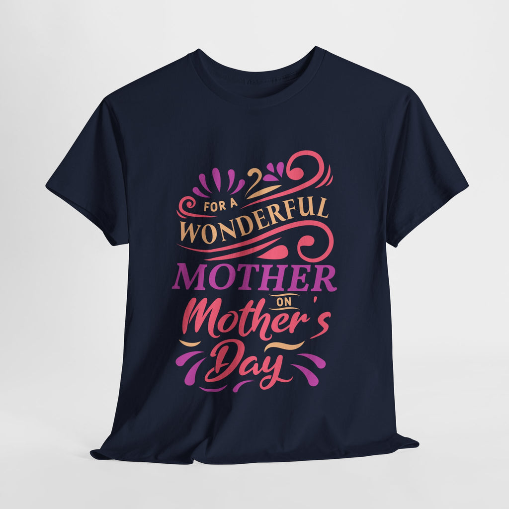 Mom T-Shirt – For A Wonderful Mother On Mother's Day Design