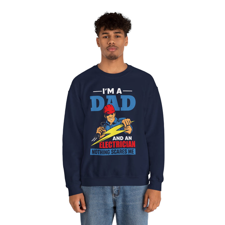 Dad’s Sweatshirt – I am Dad And Electrician Nothing Scares Me Design