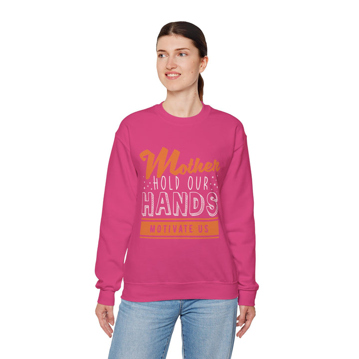 Mom's Sweatshirt - Mother Hold Our Hands Motivate Us Design