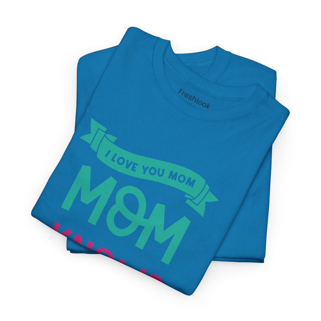 Mom T-Shirt – Mom Knows Best – I Love You Mom Design