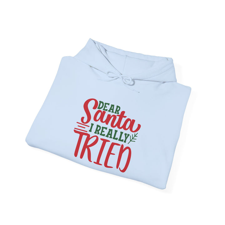 Dear Santa I Really Tried Unisex Hoodie - Cozy Holiday Sweatshirt