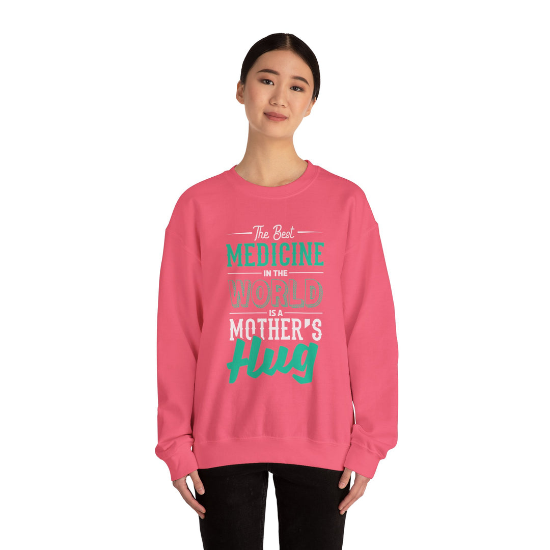 Mom's Sweatshirt - The Best Medicine In The World Is A Mother's Hug Design