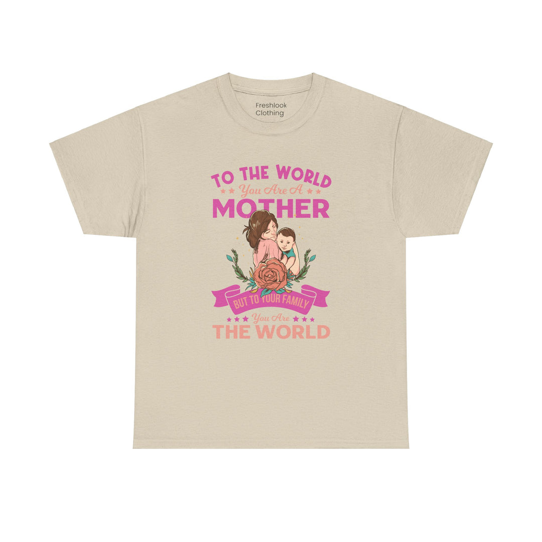 Mom's T-Shirt - To the World You Are a Mother Design