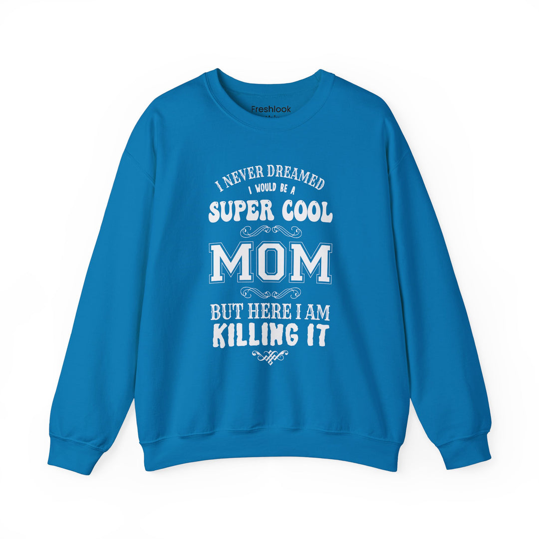 Mom's Sweatshirt - Super Cool Mom Design