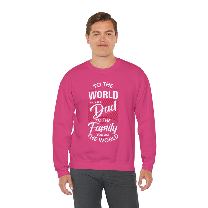 Dad’s Sweatshirt – To the World You Are a Dad To The Family you Are The World Design