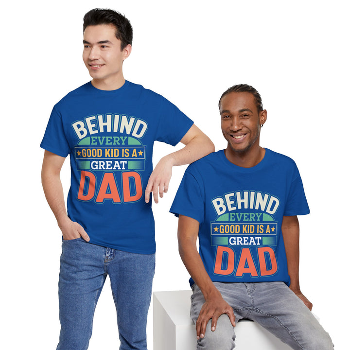 Dad's T-Shirt - Behind Every Good Kid is a Great Dad Design