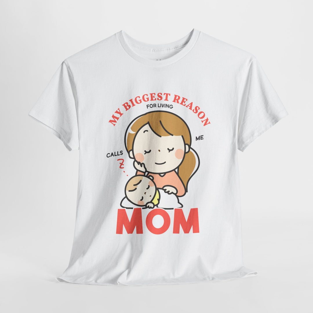 Mom T-Shirt – My Biggest Reason for Living Calls Me Mom Design