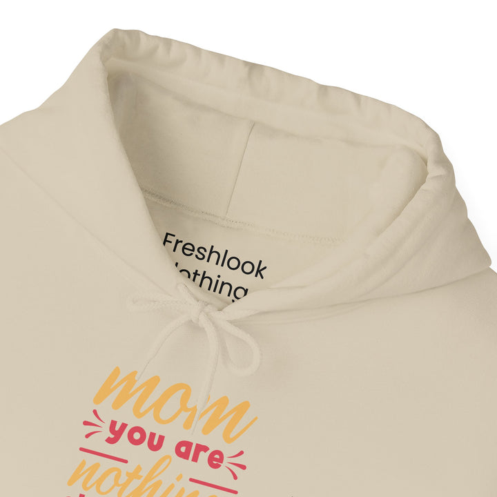 Mom's Hooded Sweatshirt – Mom You Are Nothing Short of Amazing Design