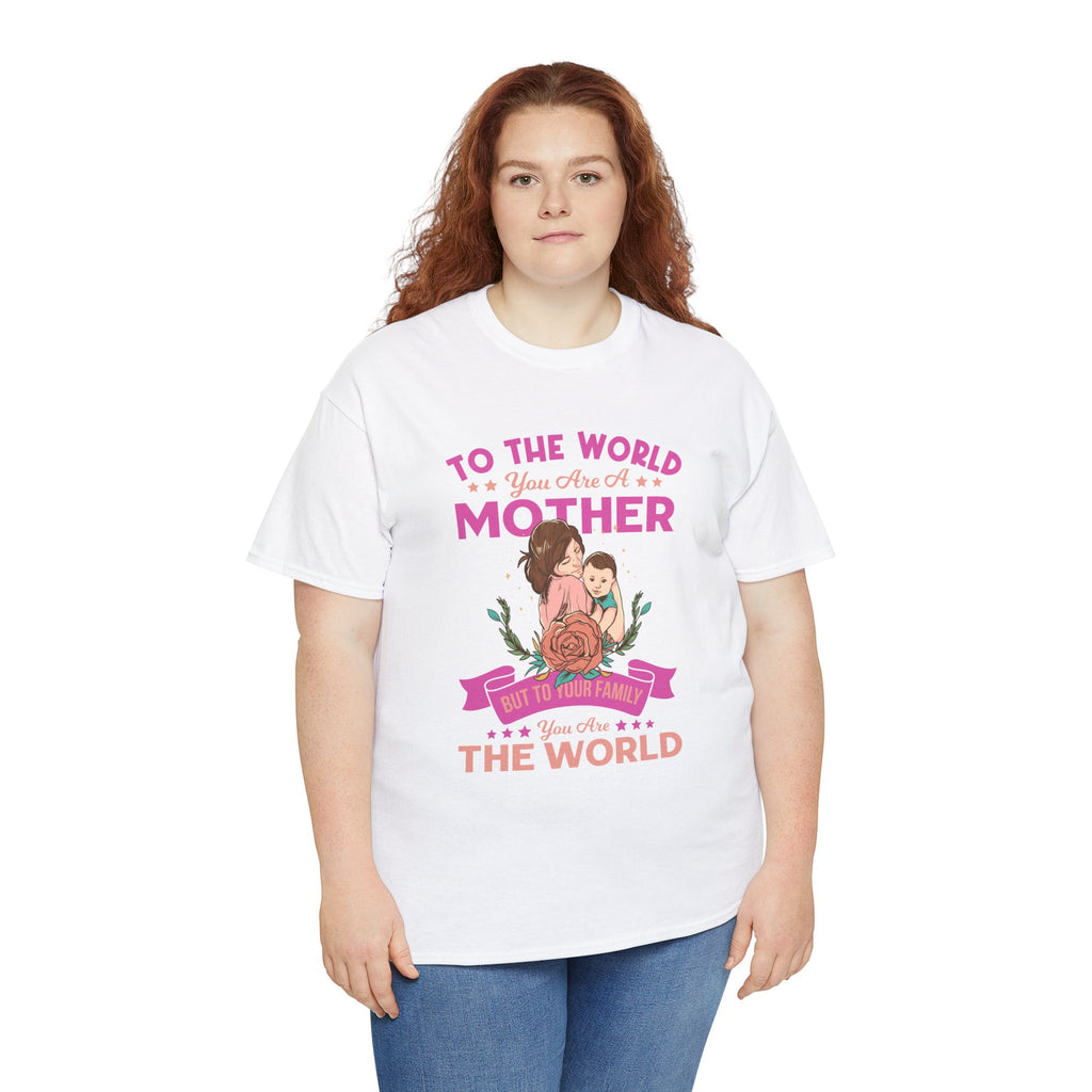 Mom T-Shirt - To the World You Are a Mother Design