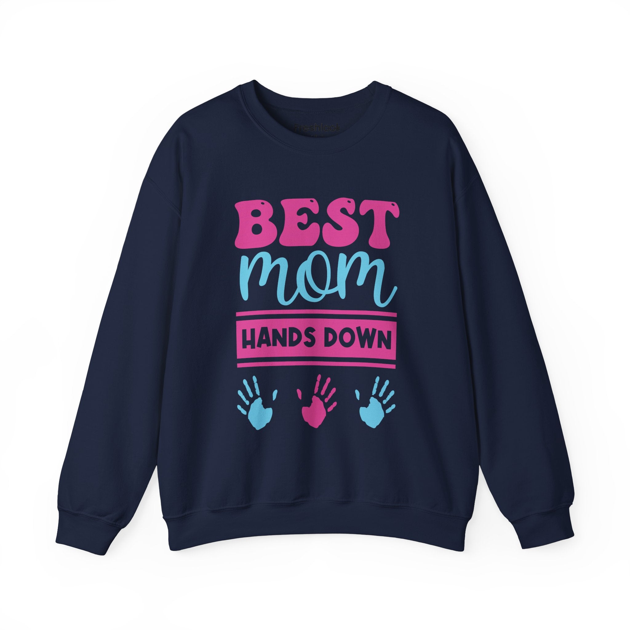 Mom Sweatshirt - Best Mom Hands Down Design