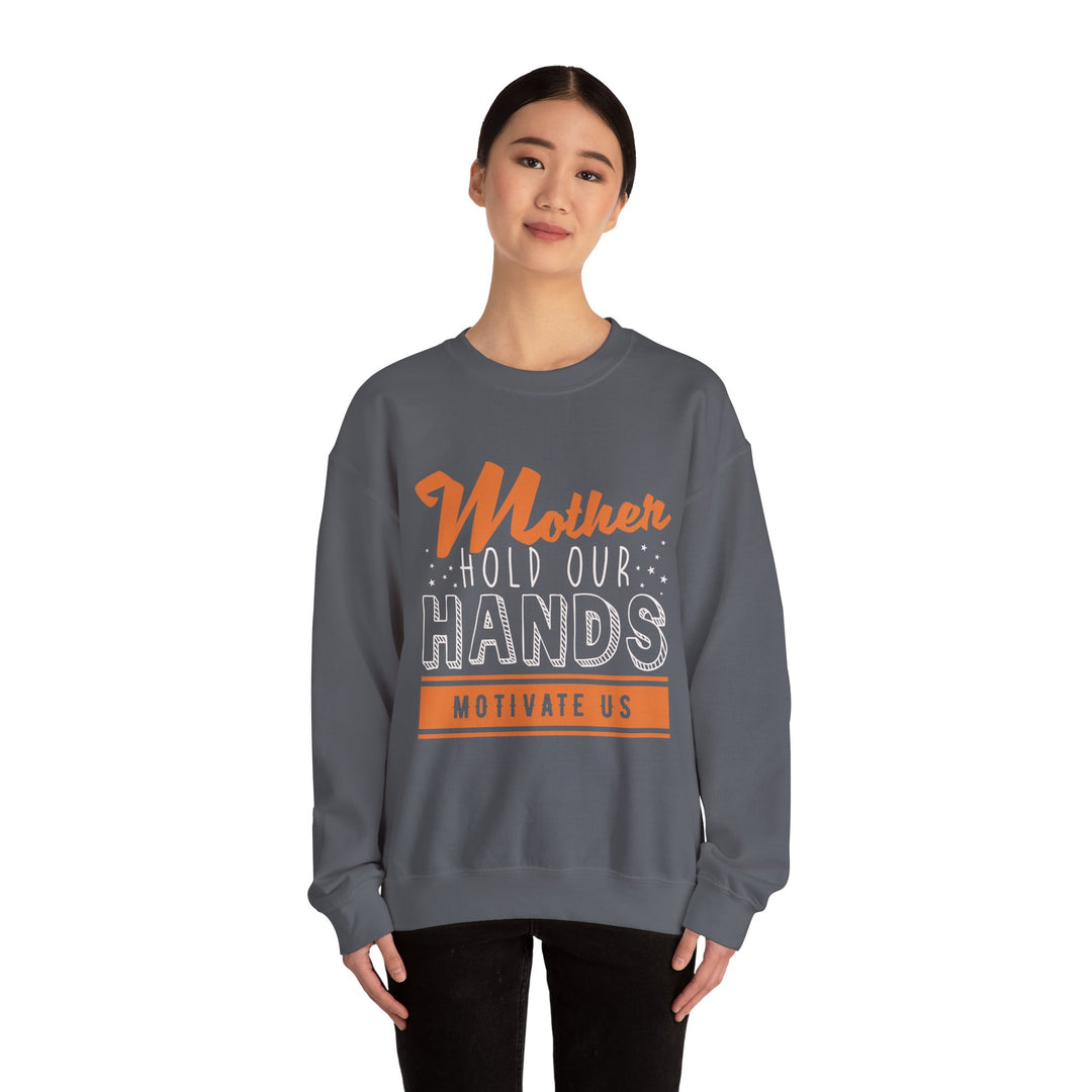 Mom's Sweatshirt - Mother Hold Our Hands Motivate Us Design