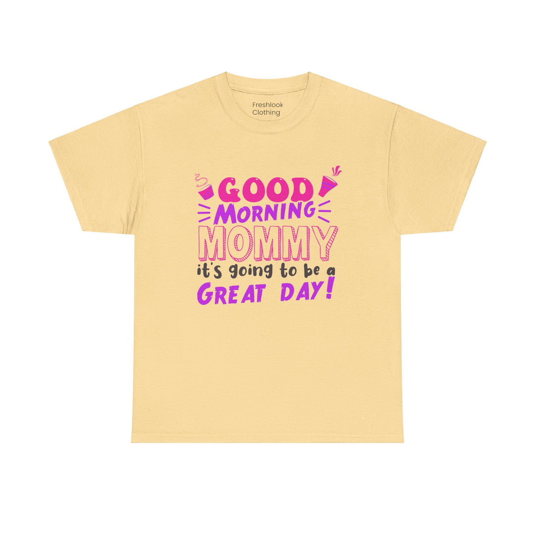 Mom T-Shirt - Good Morning Mommy - Positive Vibe Everyday Design