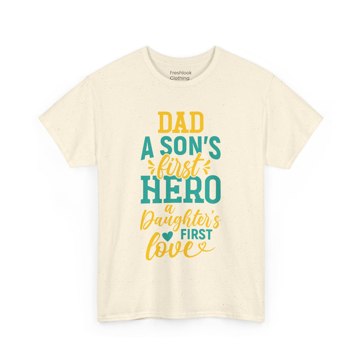 Dad's T-Shirt - Dad A Son's First Hero A Daughter's Love Design