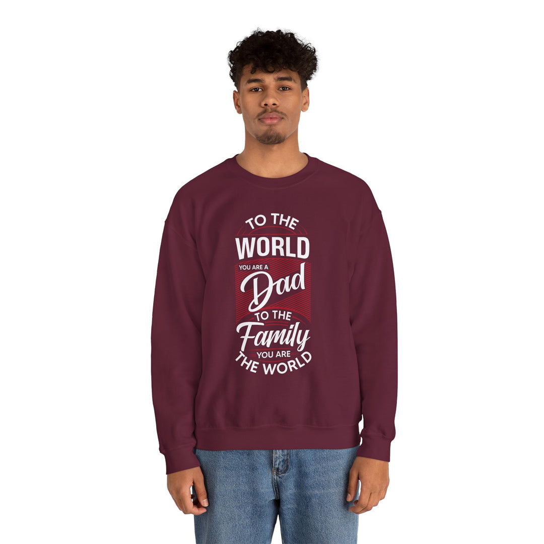 Dad’s Sweatshirt – To the World You Are a Dad To The Family you Are The World Design