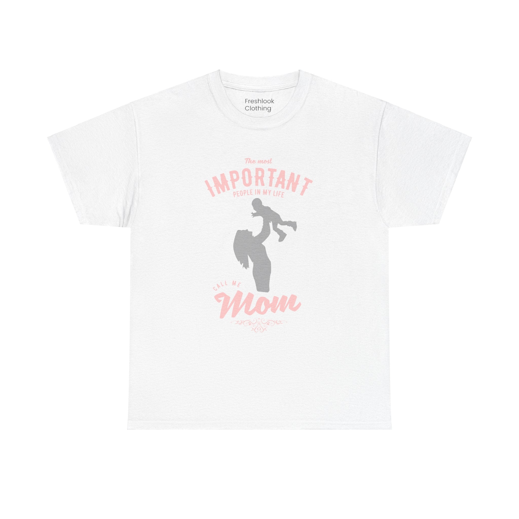 Mom T-Shirt - The Most Important People in My Life Call Me Mom Design