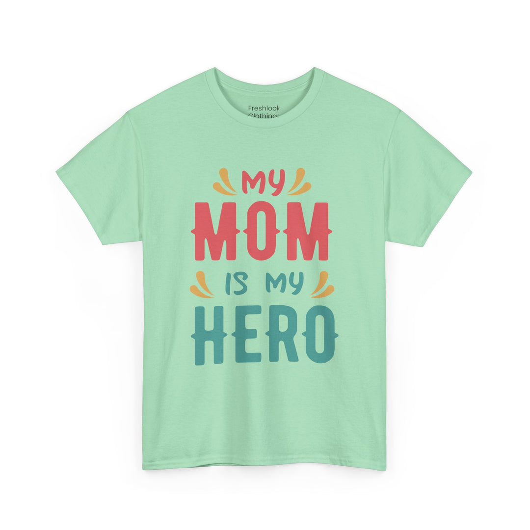 Mom T-Shirt - My Mom Is My Hero design