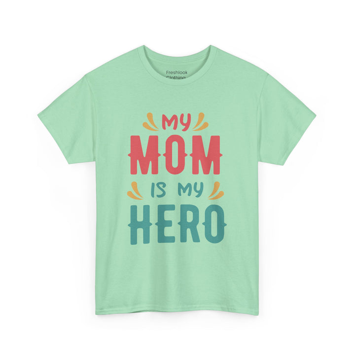 Mom T-Shirt - My Mom Is My Hero design