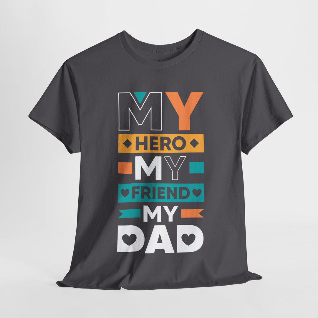 Dad's T-Shirt - My Hero My Friend My Dad design